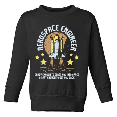 Aerospace Engineer Aeronautical Engineering Spacecrafts Toddler Sweatshirt