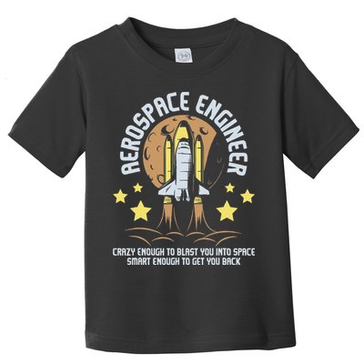 Aerospace Engineer Aeronautical Engineering Spacecrafts Toddler T-Shirt