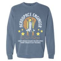Aerospace Engineer Aeronautical Engineering Spacecrafts Garment-Dyed Sweatshirt