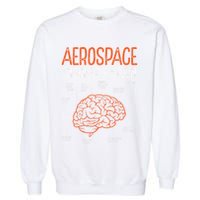 Aerospace Engineering Brain For Aerospace Engineer Garment-Dyed Sweatshirt