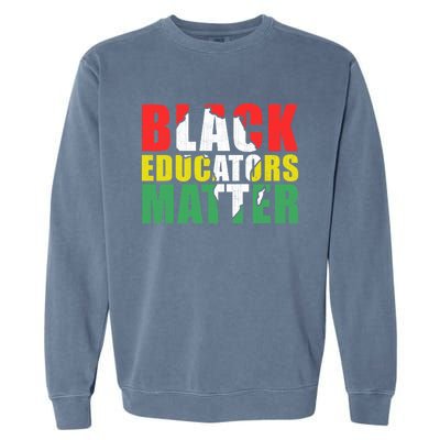 African Educators Black History Month Black Educators Matter Gift Garment-Dyed Sweatshirt