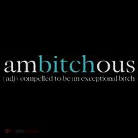 Ambitchous Exceptional Bitch For Empowered Women And T-Shirt