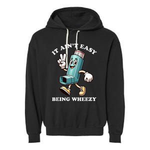 AinT Easy Being Wheezy Asthma Awarenss Garment-Dyed Fleece Hoodie