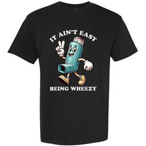 AinT Easy Being Wheezy Asthma Awarenss Garment-Dyed Heavyweight T-Shirt