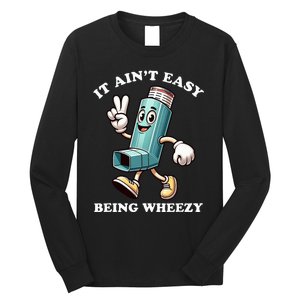 AinT Easy Being Wheezy Asthma Awarenss Long Sleeve Shirt