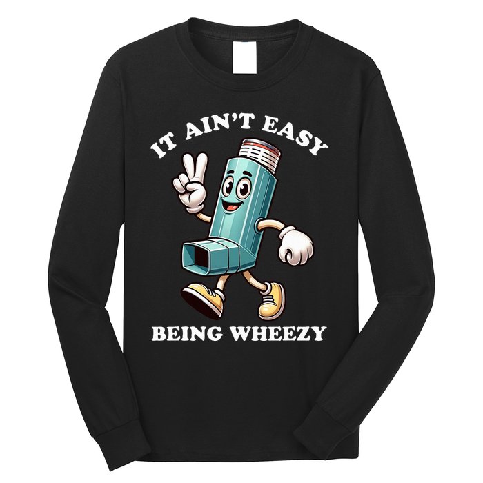 AinT Easy Being Wheezy Asthma Awarenss Long Sleeve Shirt