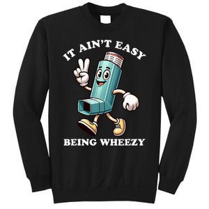 AinT Easy Being Wheezy Asthma Awarenss Sweatshirt