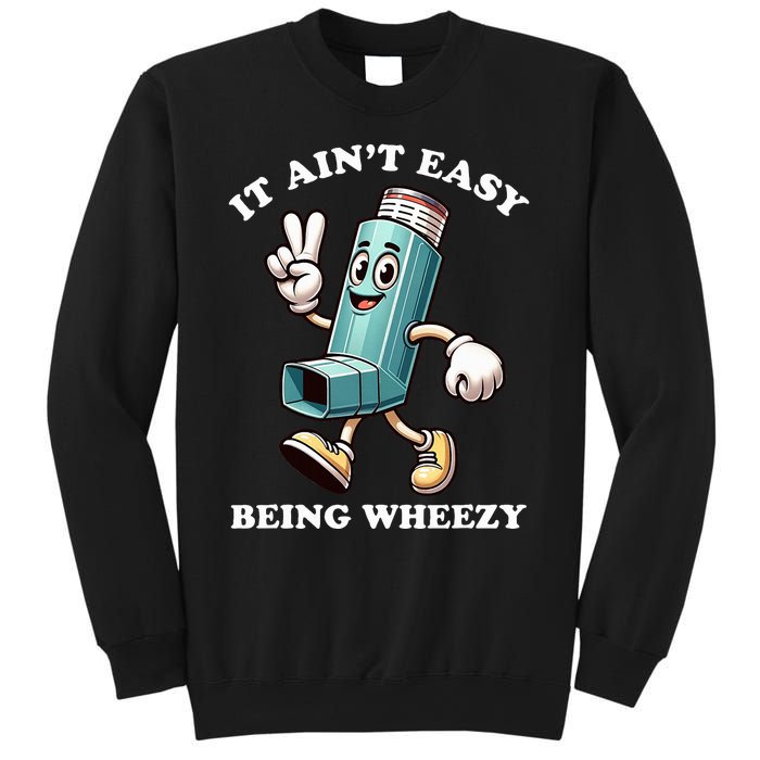 AinT Easy Being Wheezy Asthma Awarenss Sweatshirt