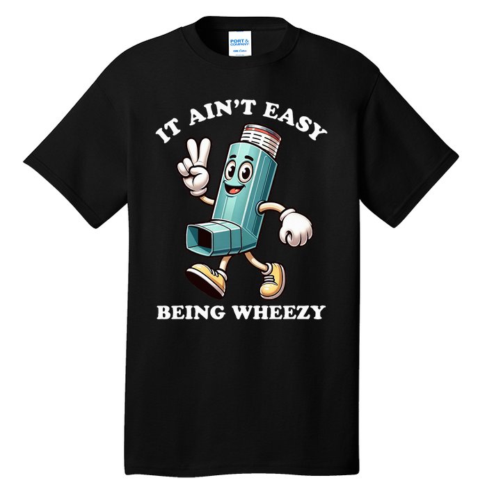 AinT Easy Being Wheezy Asthma Awarenss Tall T-Shirt