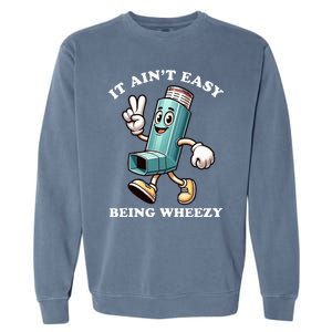 AinT Easy Being Wheezy Asthma Awarenss Garment-Dyed Sweatshirt