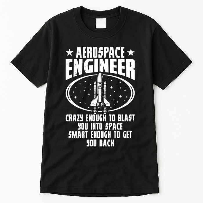 Aerospace Engineer Crazy And Smart Aerospace Engineering Tall T-Shirt