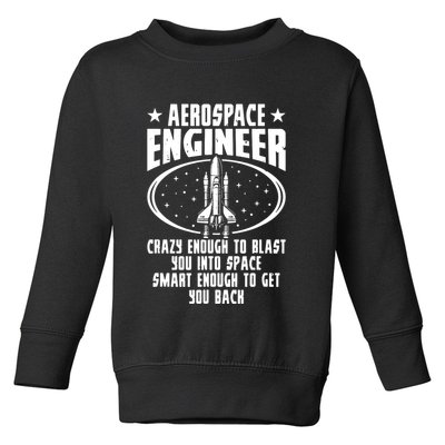 Aerospace Engineer Crazy And Smart Aerospace Engineering Toddler Sweatshirt