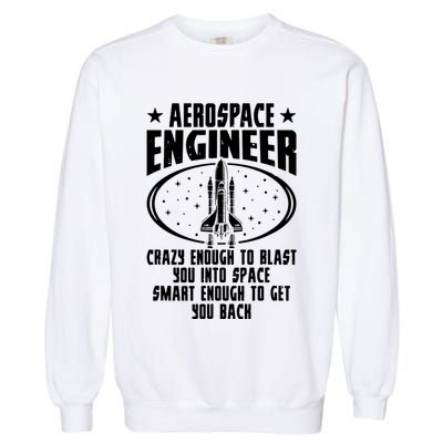 Aerospace Engineer Crazy And Smart Aerospace Engineering Garment-Dyed Sweatshirt