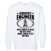 Aerospace Engineer Crazy And Smart Aerospace Engineering Garment-Dyed Sweatshirt