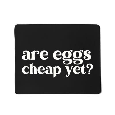 Are Eggs Cheap Yet Funny Antitrump Sarcastic Mousepad