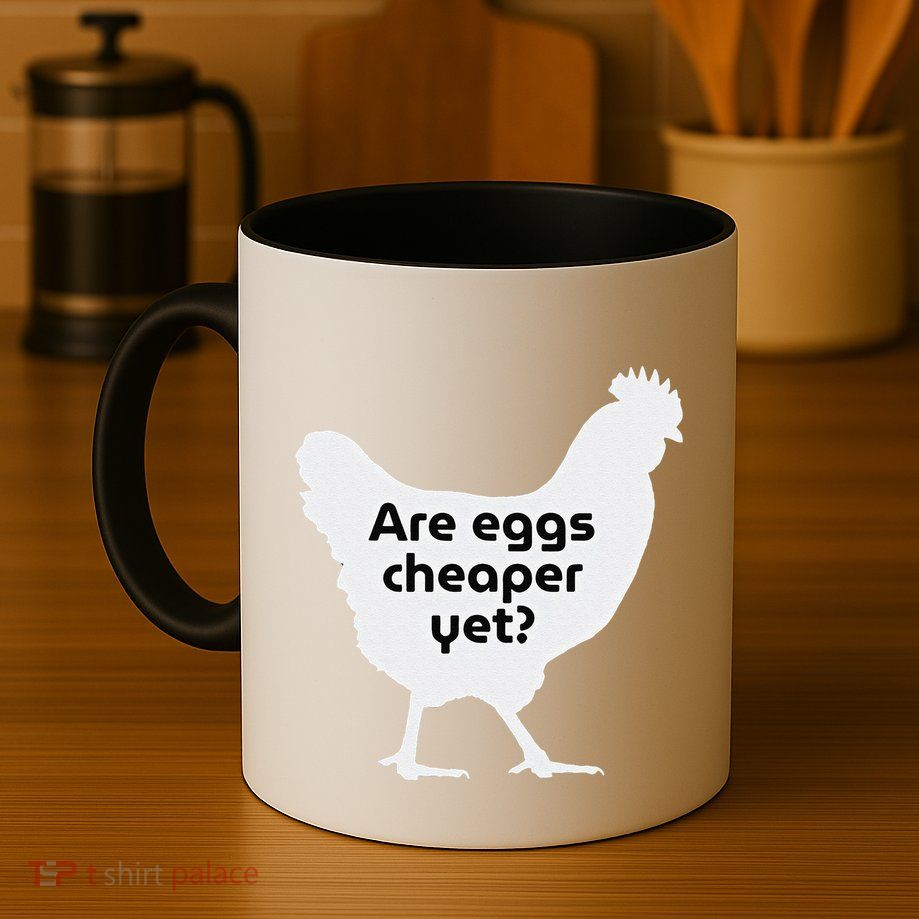 Are Eggs Cheap Yet Funny Antitrump Sarcastic Mug