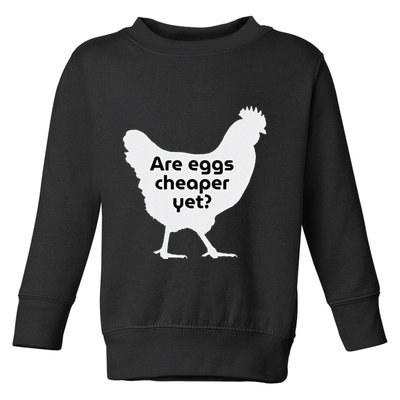 Are Eggs Cheap Yet Funny Antitrump Sarcastic Toddler Sweatshirt