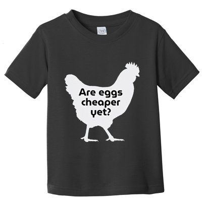 Are Eggs Cheap Yet Funny Antitrump Sarcastic Toddler T-Shirt