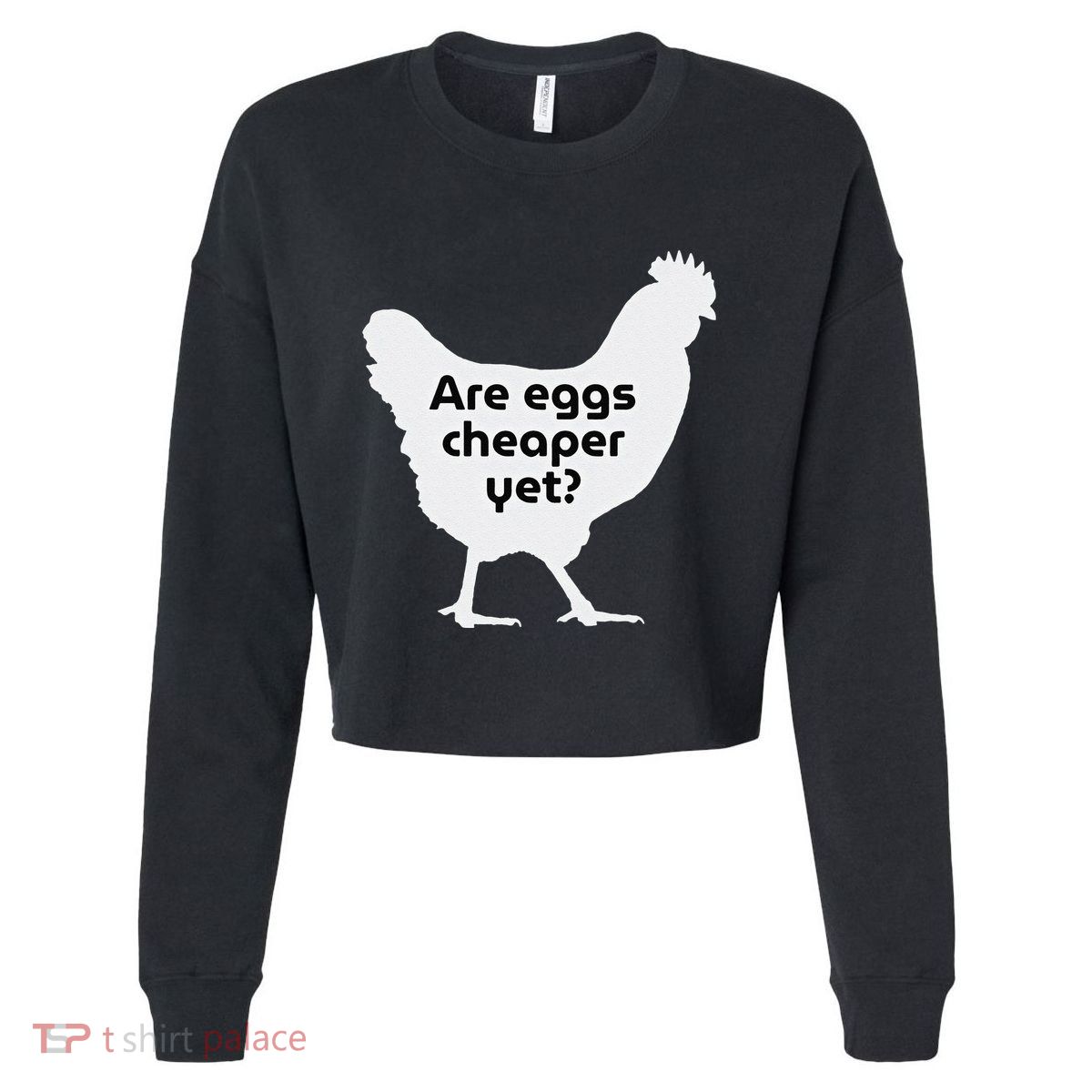 Are Eggs Cheap Yet Funny Antitrump Sarcastic Cropped Pullover Crew