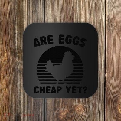 Are Eggs Cheap Yet Funny Sarcastic Quote Saying Coaster
