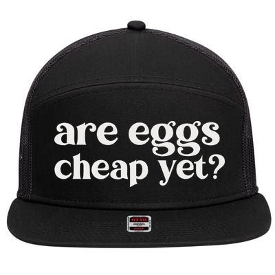 Are Eggs Cheap Yet Funny Anti Trump Sarcastic 7 Panel Mesh Trucker Snapback Hat