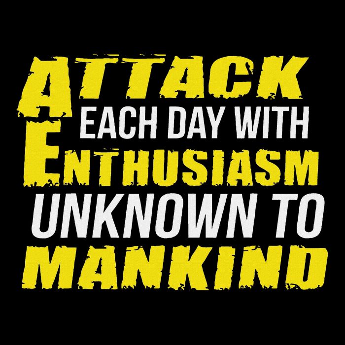 Attack Each Day With Enthusiasm Unknown To Mankind Button