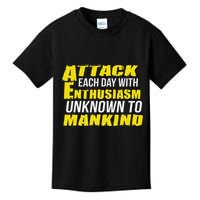 Attack Each Day With Enthusiasm Unknown To Mankind Kids T-Shirt
