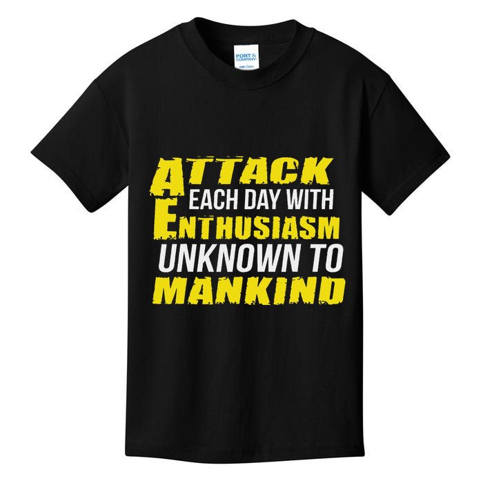 Attack Each Day With Enthusiasm Unknown To Mankind Kids T-Shirt
