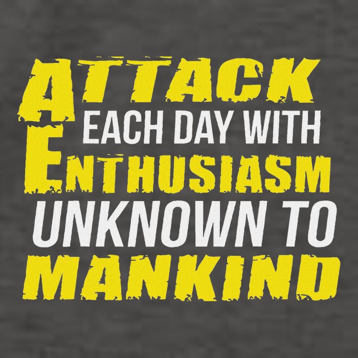 Attack Each Day With Enthusiasm Unknown To Mankind Vector Backpack