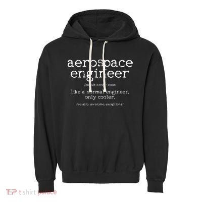 Aerospace Engineer Definition Funny Engineering Gift Garment-Dyed Fleece Hoodie