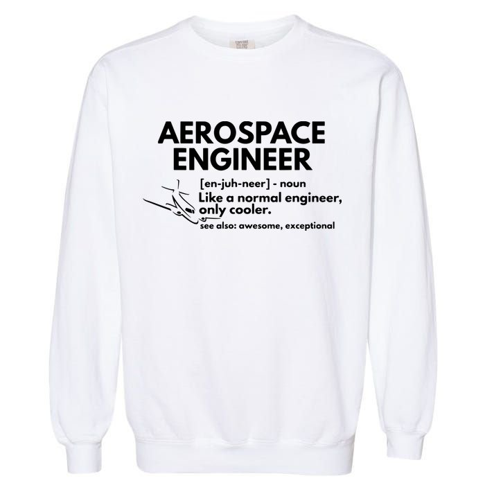 Aerospace Engineer Definition Funny Engineering Garment-Dyed Sweatshirt