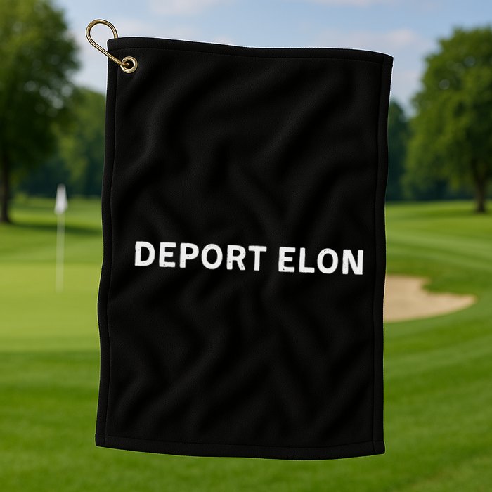 Anti Elon Deport Elon Fck Elon Golf Towel