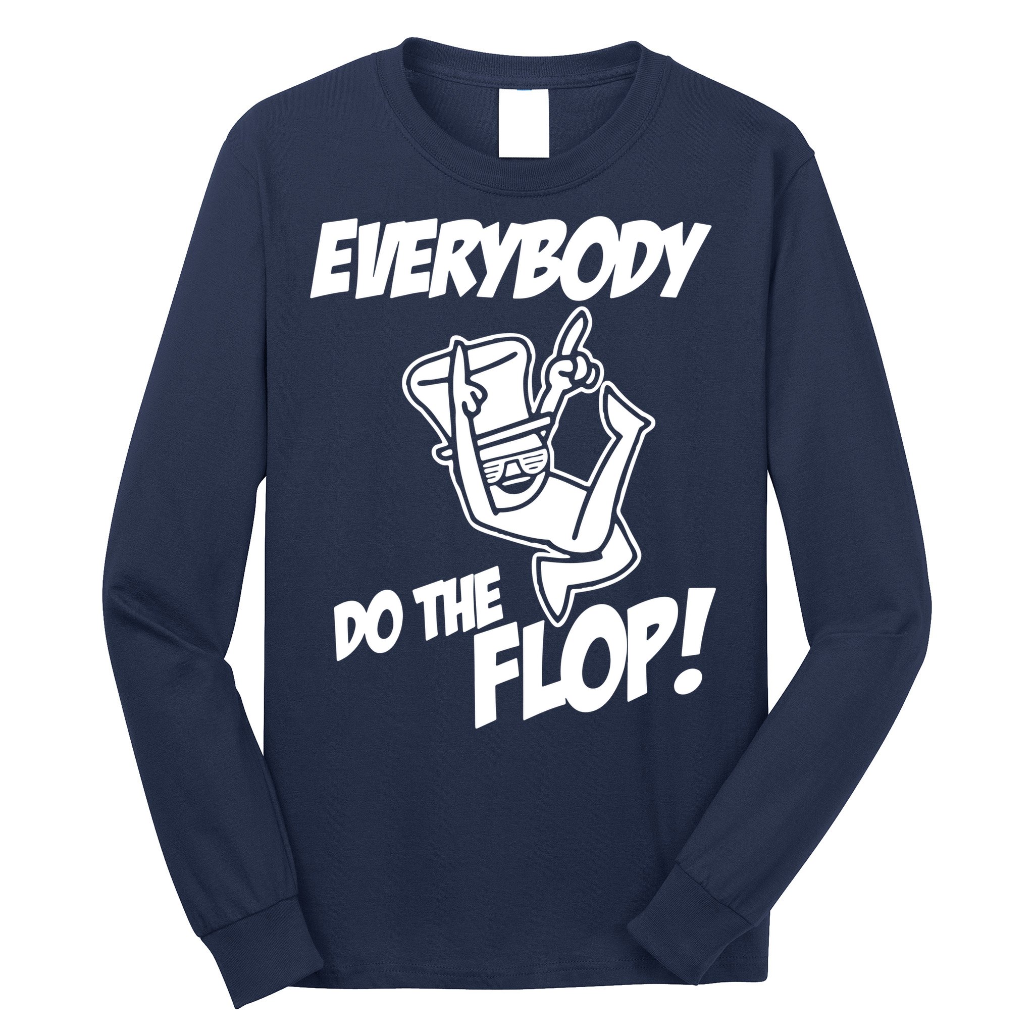 ASDF EVERYBODY DO THE FLOP(2) Long Sleeve Shirt