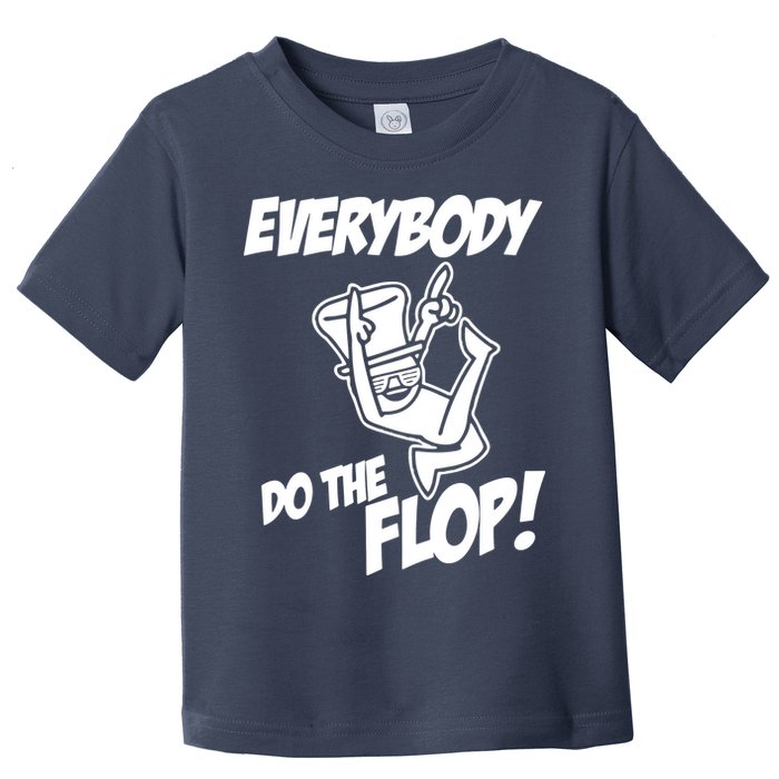 ASDF EVERYBODY DO THE FLOP(2) Toddler T-Shirt