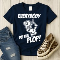 ASDF EVERYBODY DO THE FLOP(2) Womens T-Shirt