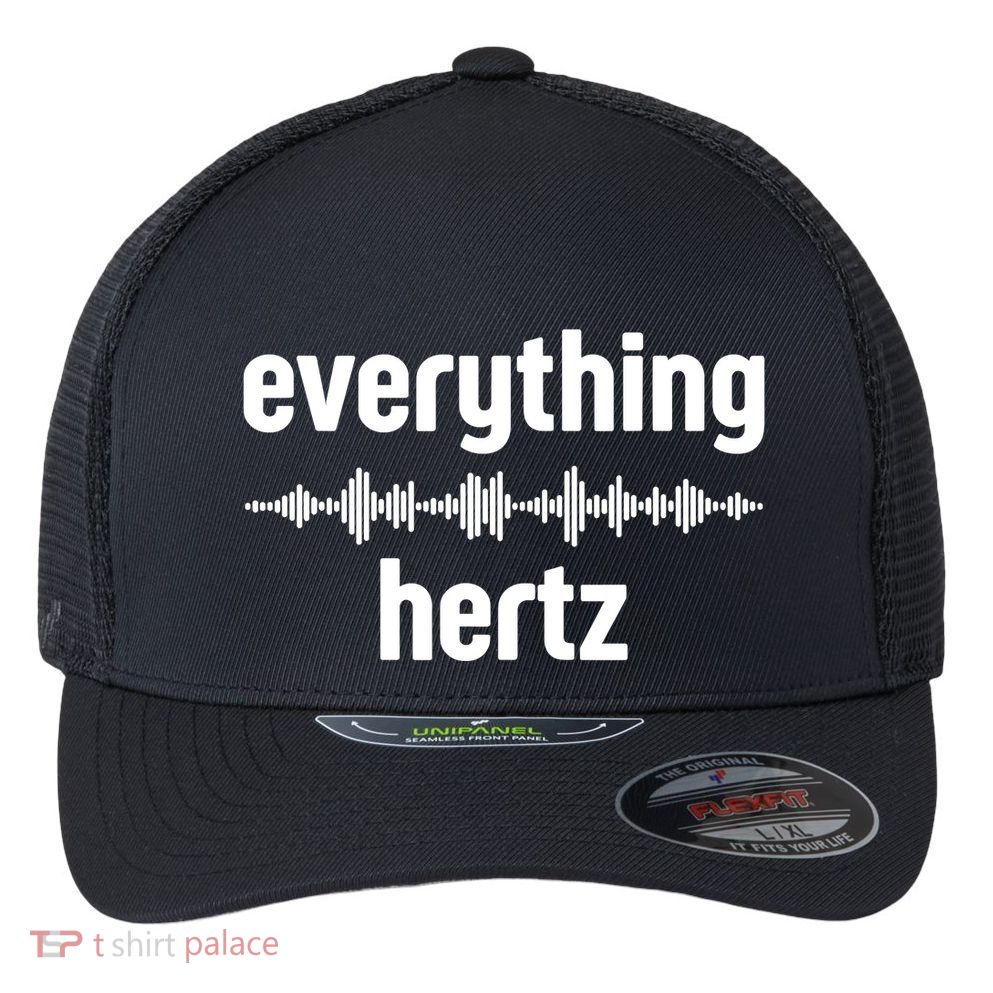 Audio Engineer Funny Sound Guy Studio Music Everything Hertz Flexfit Unipanel Trucker Cap