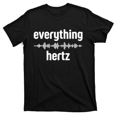 Audio Engineer Funny Sound Guy Studio Music Everything Hertz T-Shirt