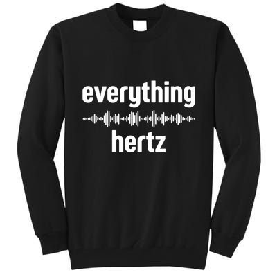 Audio Engineer Funny Sound Guy Studio Music Everything Hertz Tall Sweatshirt