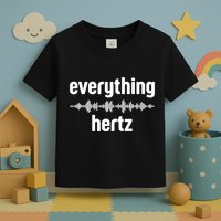 Audio Engineer Funny Sound Guy Studio Music Everything Hertz Toddler T-Shirt
