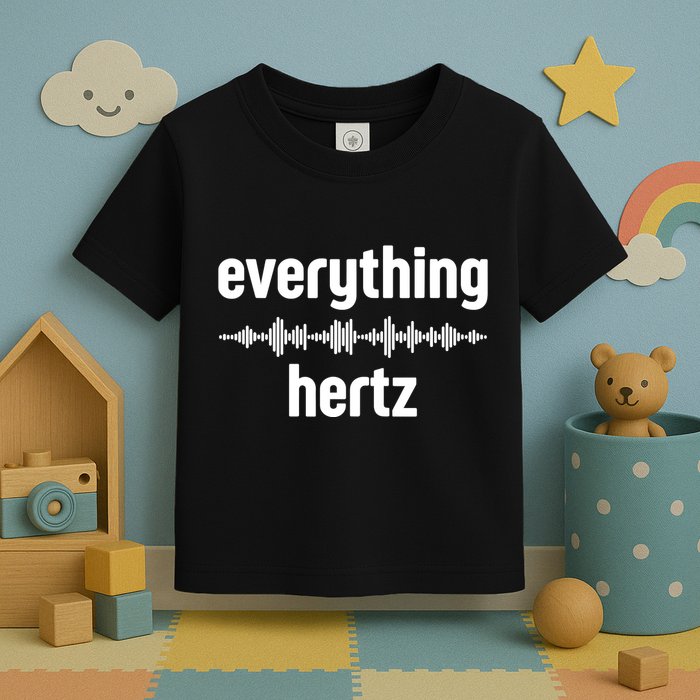 Audio Engineer Funny Sound Guy Studio Music Everything Hertz Toddler T-Shirt