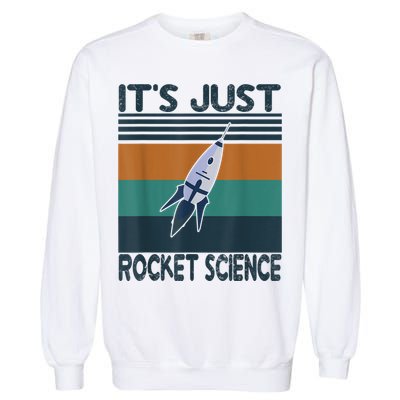 Aerospace Engineering Gifts It's Just Rocket Science Space Garment-Dyed Sweatshirt