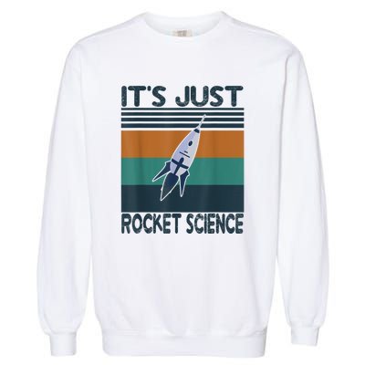 Aerospace Engineering Gifts It's Just Rocket Science Space Garment-Dyed Sweatshirt