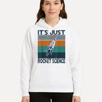 Aerospace Engineering Gifts It's Just Rocket Science Space Hoodie