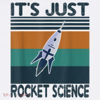 Aerospace Engineering Gifts It's Just Rocket Science Space Sweatshirt