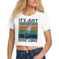 Aerospace Engineering Gifts It's Just Rocket Science Space Crop Top