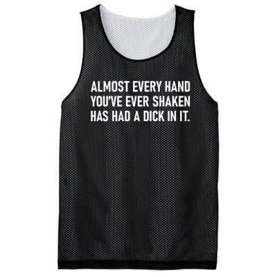 Almost Every Hand YouVe Ever Shaken Has Had A Dick In It Mesh Reversible Basketball Jersey Tank