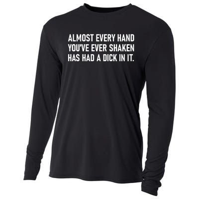 Almost Every Hand YouVe Ever Shaken Has Had A Dick In It Cooling Performance Long Sleeve Crew