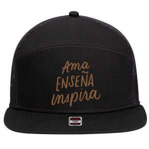 Ama Ensena Inspira Love Teach Inspire Spanish Teacher Funny Gift 7 Panel Mesh Trucker Snapback Hat