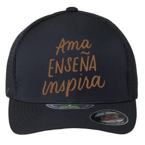 Ama Ensena Inspira Love Teach Inspire Spanish Teacher Funny Gift Flexfit Unipanel Trucker Cap