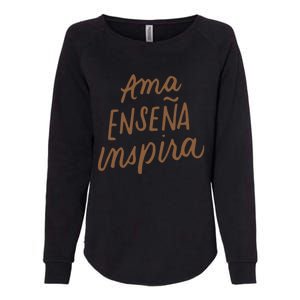 Ama Ensena Inspira Love Teach Inspire Spanish Teacher Funny Gift Womens California Wash Sweatshirt